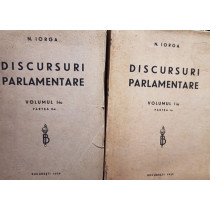 Discursuri parlamentare, 2 vol. (vol. 1, partea 1 si 2)