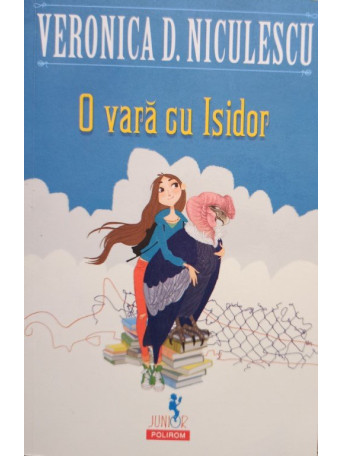Veronica D. Niculescu - O vara cu Isidor - 2017 - Brosata