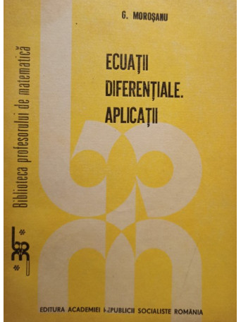 G. Morosanu - Ecuatii diferentiale - Aplicatii - 1989 - Brosata