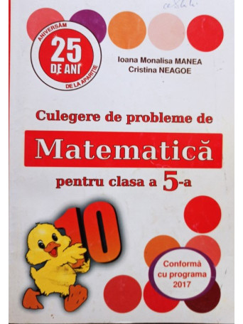 Ioana Monalisa Manea - Culegere de probleme de matematica pentru clasa a 5a - 2017