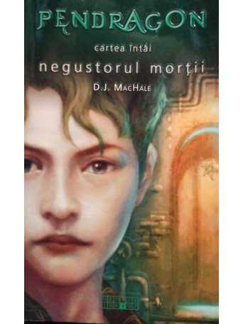 D. J. Machale - Pendragon - Negustorul mortii - Brosata