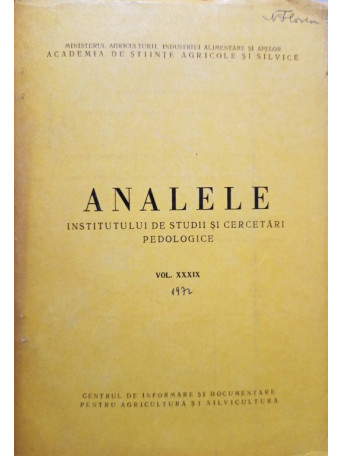 Analele Institutului de Studii si Cercetari Pedologice, vol. XXXIX - 1972 - brosata