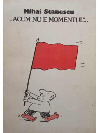 Acum nu e momentul (semnata)