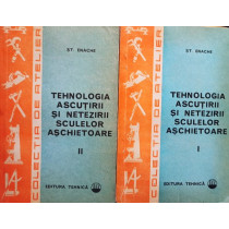 Tehnologia ascutirii si netezirii sculelor aschietoare, 2 vol.