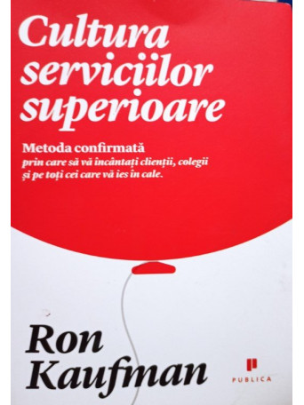 Ron Kaufman - Cultura serviciilor superioare - 2013 - Brosata