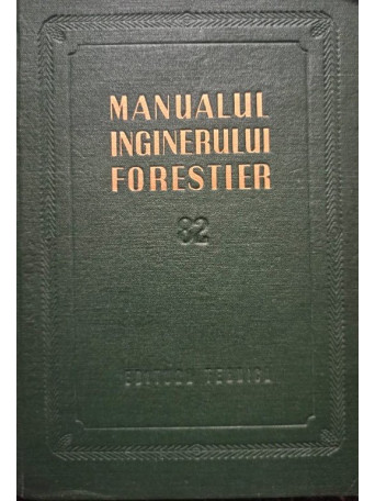 Manualul inginerului forestier, vol. 82