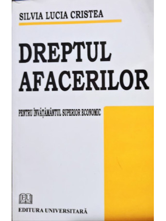Silvia Lucia Cristea - Dreptul afacerilor - 2008 - brosata