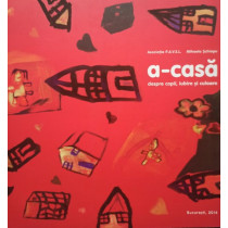 A-casa, despre copii, iubire si culoare
