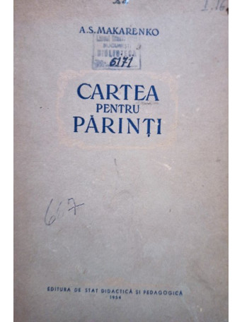 A. S. Makarenko - Cartea pentru parinti - 1954 - Cartonata