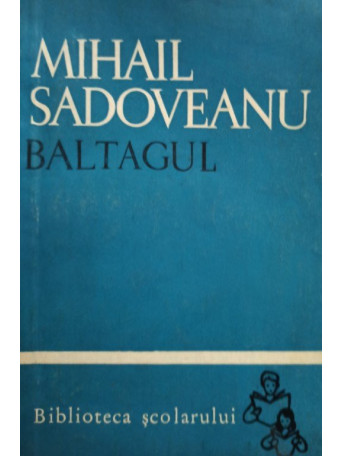 Mihail Sadoveanu - Baltagul - 1966 - Brosata