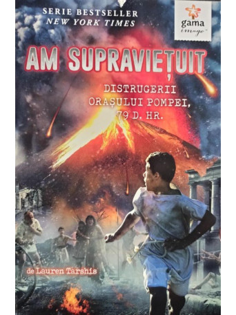 Lauren Tarshis - Am supravietuit distrugerii orasului Pompei, 79 D. Hr. - 2016 - brosata