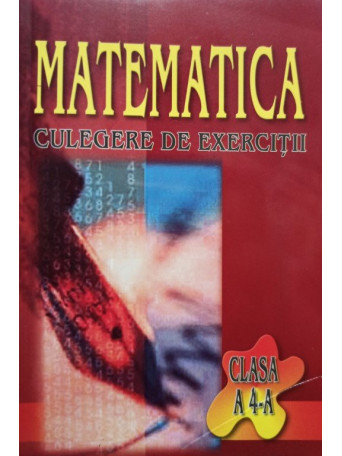 Matematica - Culegere de exercitii clasa a IVa
