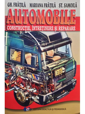 Gh. Fratila - Automobile - Constructie, intretinere si reparare - 2018 - Cartonata