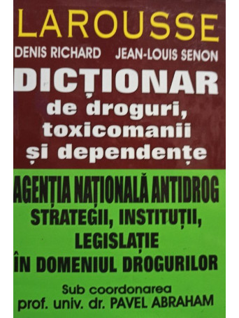 Denis Richard - Dictionar de droguri, toxicomanii si dependente - 2005 - cartonata