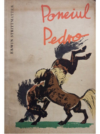 Erwin Strittmatter - Poneiul Pedro - 1963 - Brosata