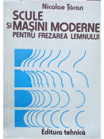Scule si masini moderne pentru frezarea lemnului