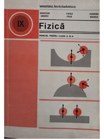 Anatolie Hristev - Fizica. Manual pentru clasa a IX-a - 1997 - Brosata