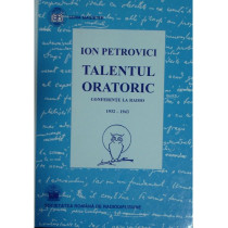 Talentul oratoric - Conferinte la radio 1932-1943
