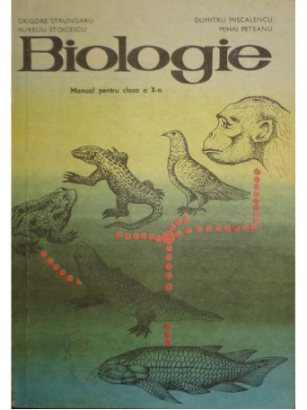Grigore Strungaru - Biologie - Manual pentru clasa a X-a - 1982 - Brosata