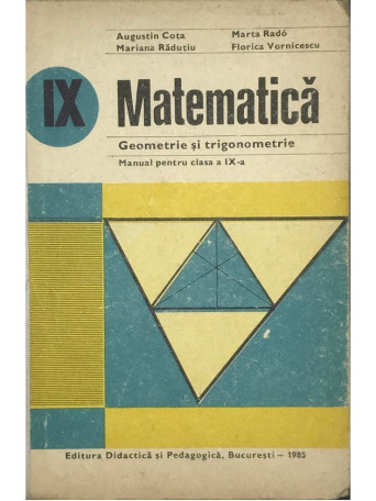 Augustin Cota - Matematica - Manual pentru clasa a IX-a - 1985 - Cartonata