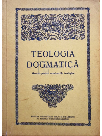 Isidor Todoran, Ioan Zagrean - Teologia dogmatica - 1991 - Brosata