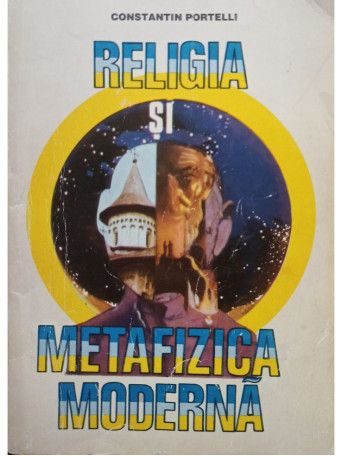 Constantin Portelli - Religia si metafizica moderna - 1993 - Brosata
