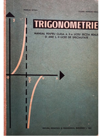Trigonometrie. Manual pentru clasa a X-a liceu sectia reala si anii I, II licee de specialitate