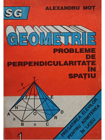 Alexandru Mot - Geometrie. Probleme de perpendicularitate in spatiu - 1993 - Brosata