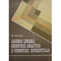Algebra liniara, geometrie analitica si geometrie diferentiala