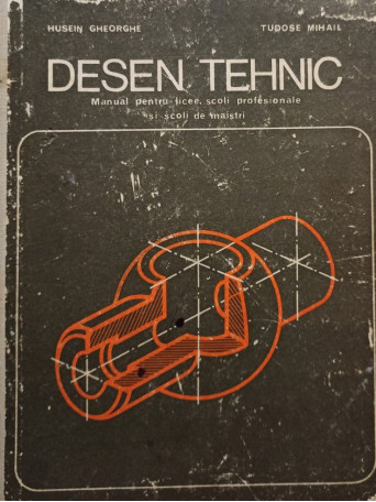 Desen tehnic. Manual pentru licee, scoli profesionale si scoli de maistri