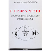 Puterea mintii. Descoperirea si disciplinarea fortei mentale