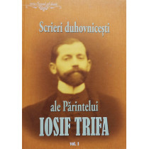 Scrieri duhovnicesti ale Parintelui Iosif Tirfa, vol. 1