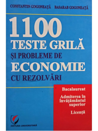 Constantin Gogoneata - 1100 teste grila si probleme de economie cu rezolvari - 2013 - Brosata