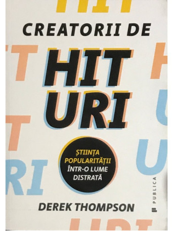 Derek Thompson - Creatorii de hituri - 2017 - Brosata