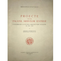 Proecte pentru Palatul Arhivelor Statului