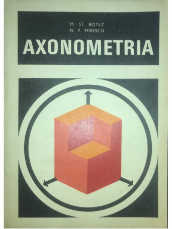M. St. Botez - Axonometria - 1970 - Brosata