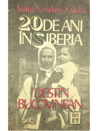 Anita Nandris-Cudla - 20 de ani in Siberia - Destin bucovinean - 1991 - Brosata