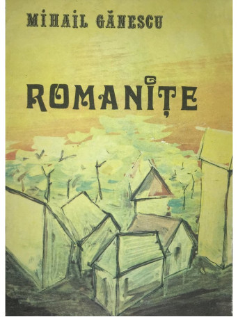Mihail Ganescu - Romanite - 1985 - Brosata