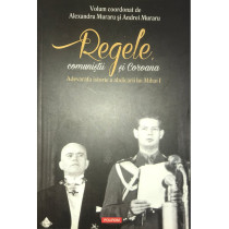Regele, comunistii si Coroana