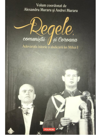 Regele, comunistii si Coroana