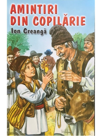 Ion Creanga - Amintiri din copilarie - 2001 - Brosata