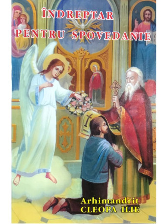Cleopa Ilie - Indreptar pentru spovedanie - 2010 - Brosata