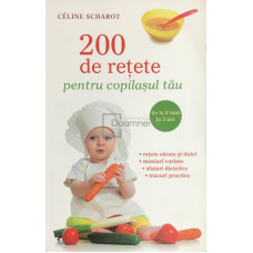 200 de retete pentru copilasul tau
