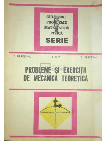 P. Bradeanu - Probleme si exercitii de mecanica teoretica - 1979 - Brosata
