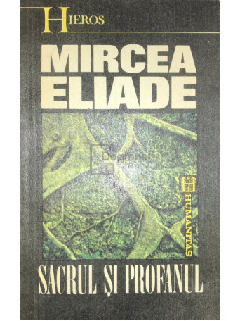 Mircea Eliade - Sacrul si profanul - 1992 - Brosata