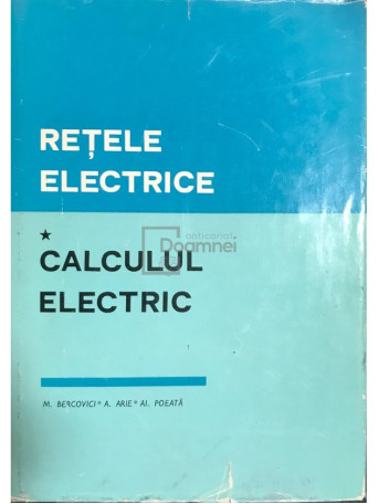 M. Bercovici - Retele electrice - Calculul electric - 1974 - Cartonata
