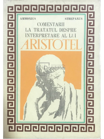 Ammonius - Comentarii la tratatul despre interpretare al lui Aristotel - 1971 - Cartonata