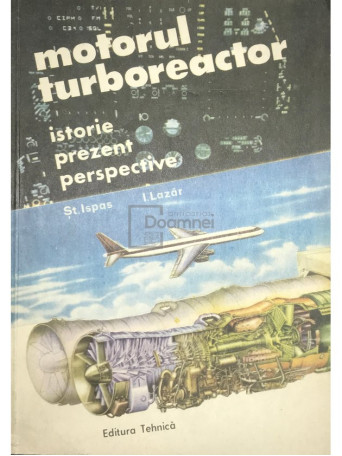 St. Ispas - Motorul turboreactor - 1991 - Brosata