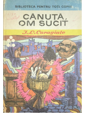I. L. Caragiale - Canuta, om sucit - 1971 - Cartonata