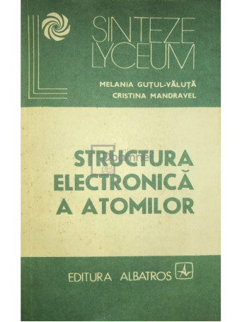 Melania Gutul-Valuta - Structura electronica a atomilor - 1986 - Brosata